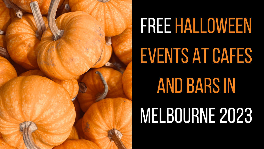 Free Halloween events at Cafes and Bars in Melbourne 2023 Aha Australia